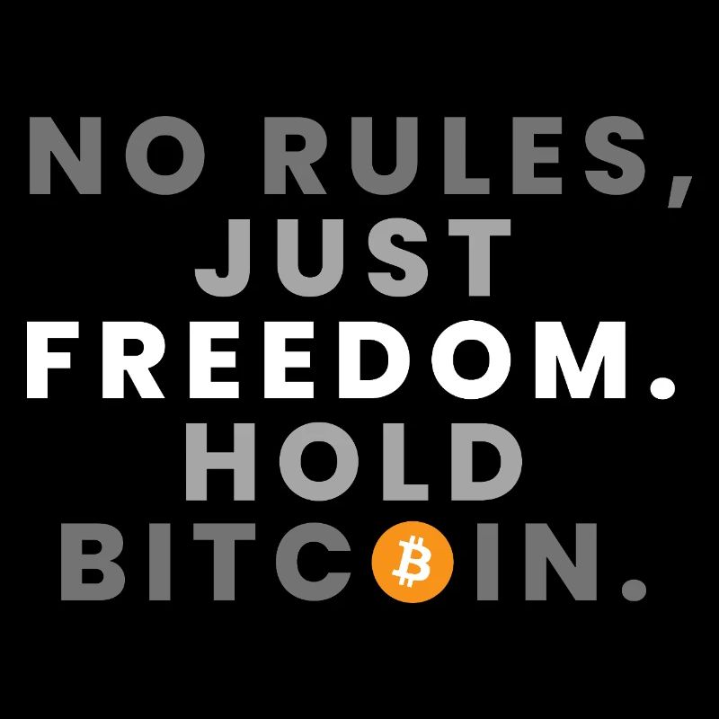 No Rules, Just Freedom. Hold Bitcoin. (Crypto)