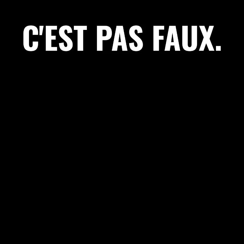 C'est pas faux