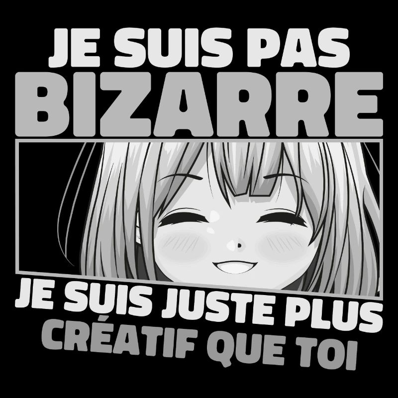 Je Ne Suis Pas Bizarre, Je Suis Juste Plus Créatif