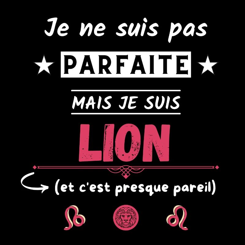 Je ne suis pas parfaite mais je suis Lion