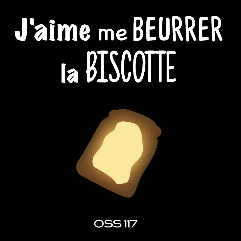 J'aime me beurrer la biscotte Oss117 phrase culte