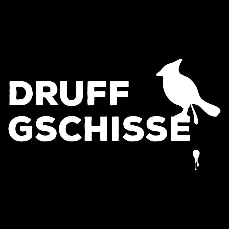 druff gschisse egal Spruch Vogel Kacke drauf gesch