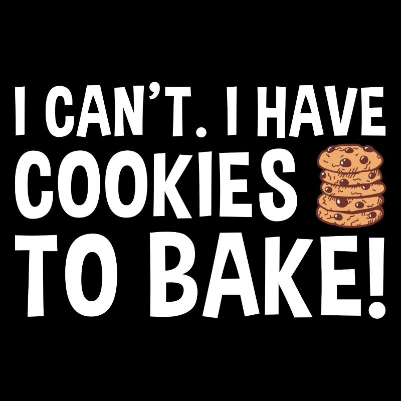 Baking I Can't I Have Cookies To Bake Cookie
