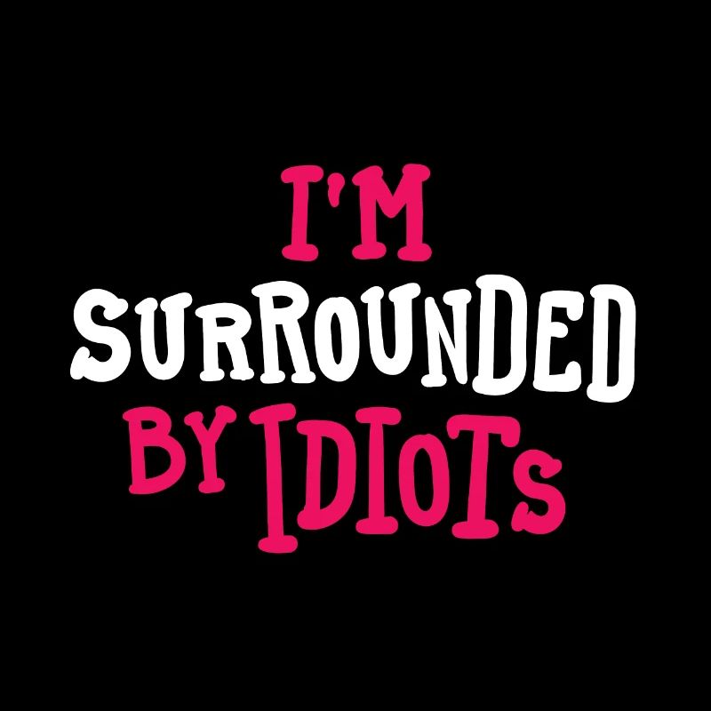 Entouré d’idiots