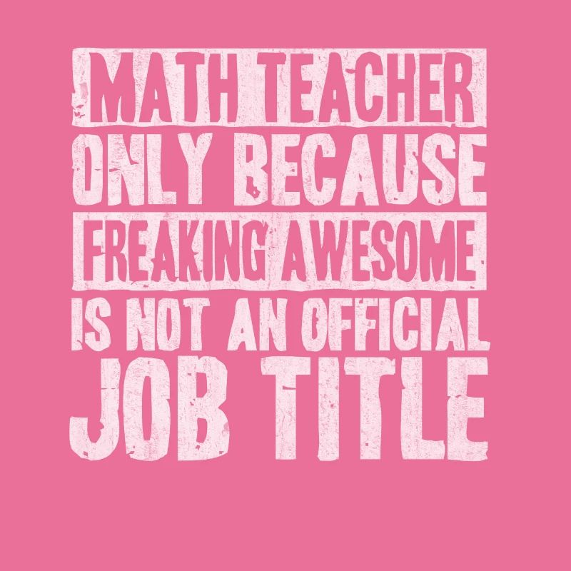 Math, math, math teacher, math lecturer,