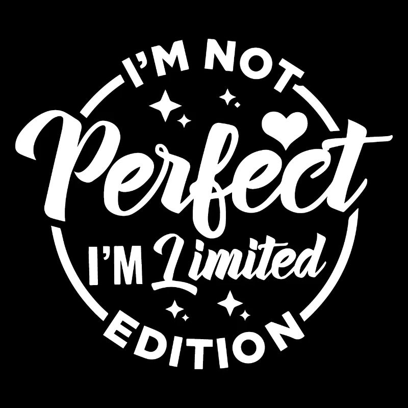Ich bin nicht perfekt, ich bin Limited Edition