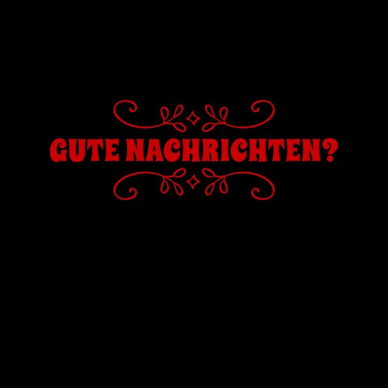 ich hoffe es gibt gute Nachrichten