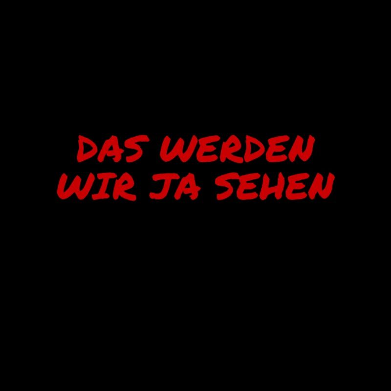 wir werden sehen