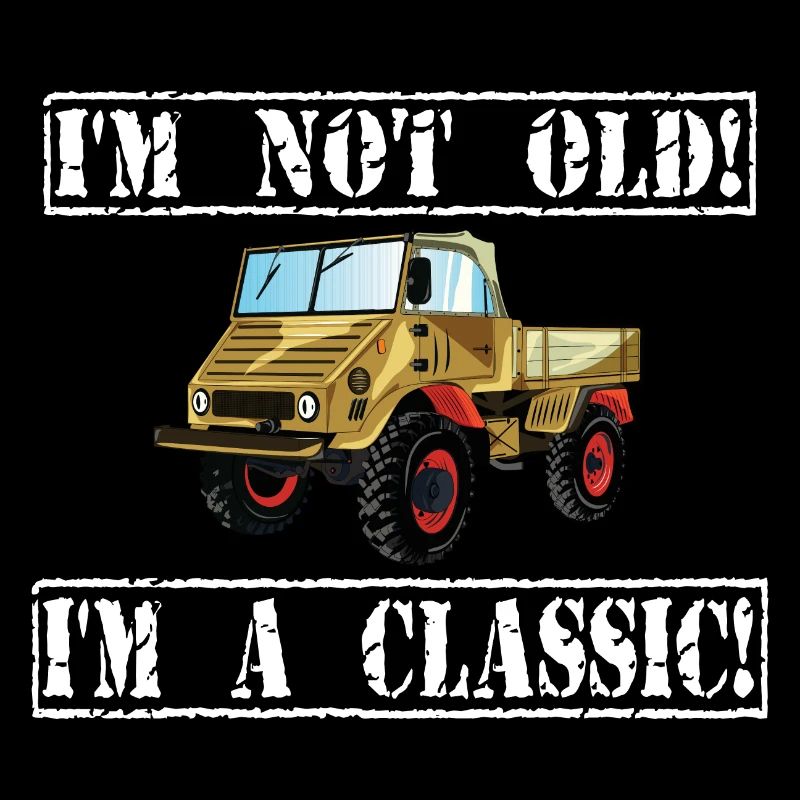 I'm not old - I'm a classic / Unimog