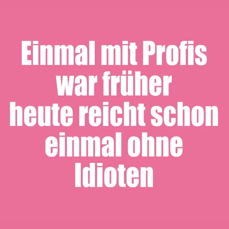 Once with professionals/without idiots