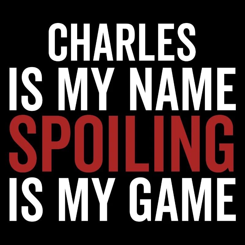 Charles est mon nom Spoiling est mon jeu