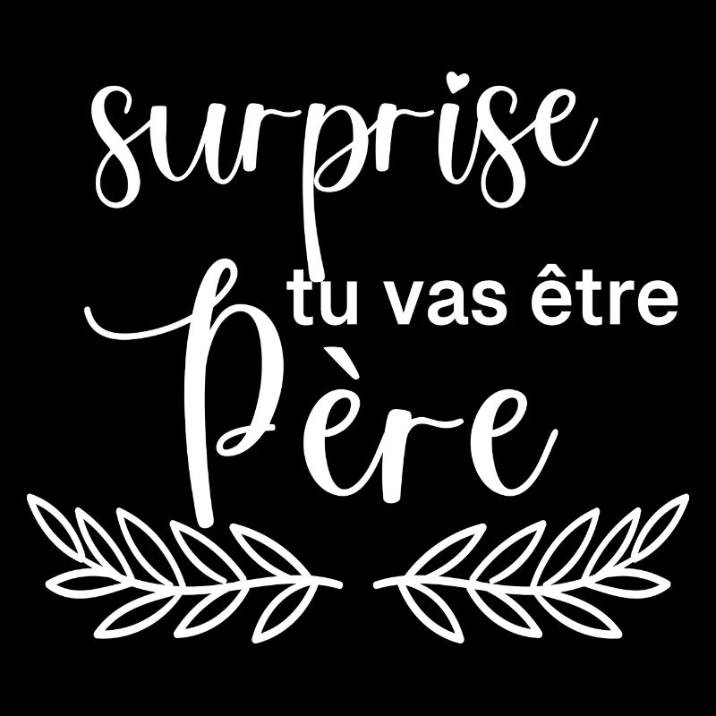surprise tu vas être Père