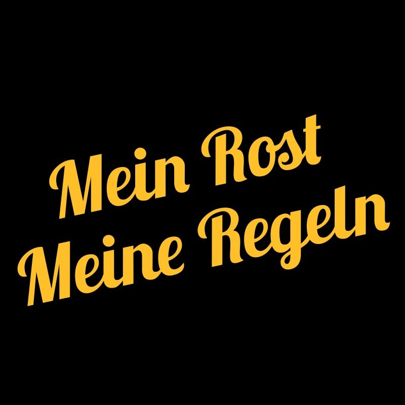 Mein Rost / Meine Regeln
