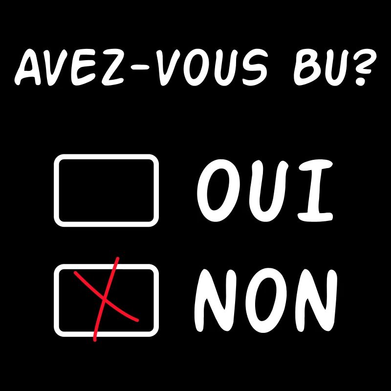 Avez vous Bu Oui Non