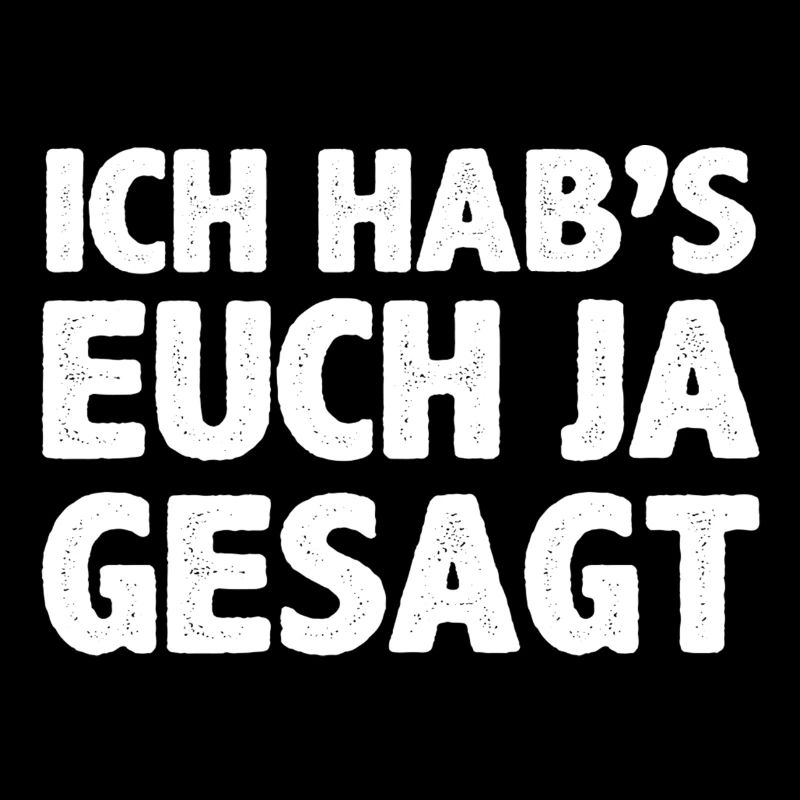 Ich hab`s euch ja gesagt