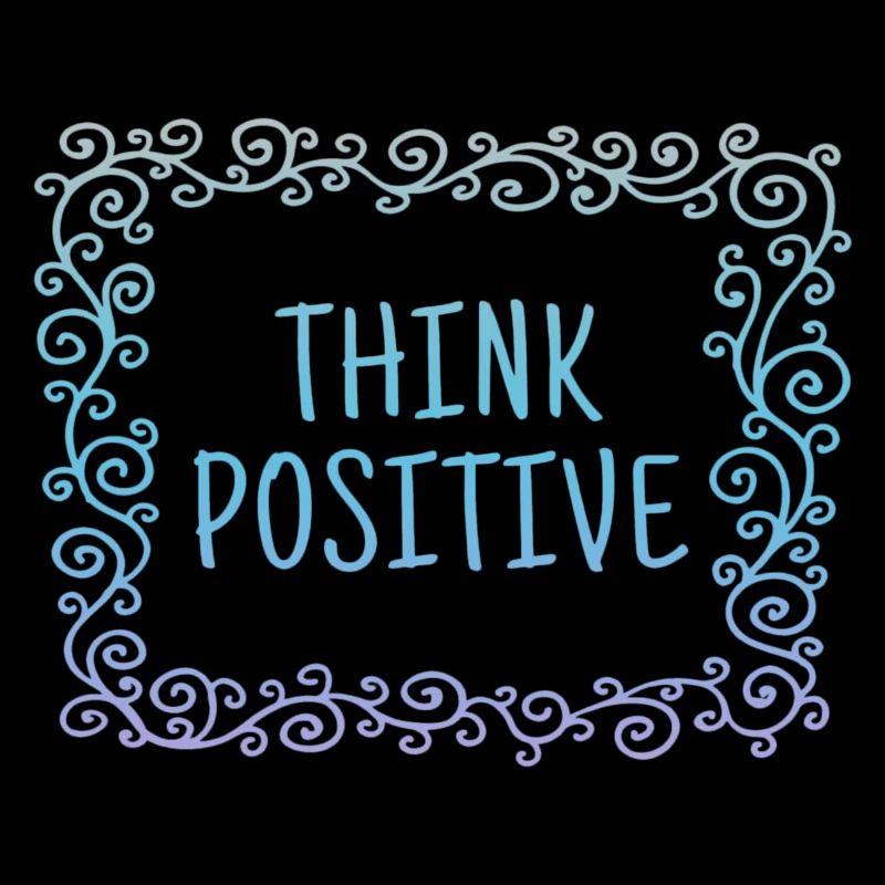 Think positive, coole, Sprüche, Positives Denken