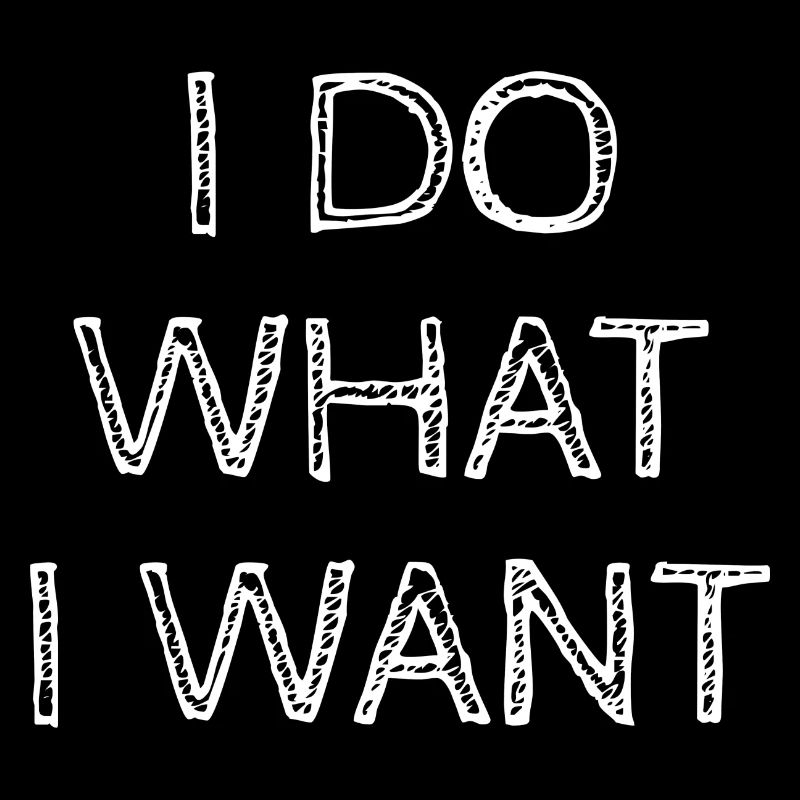 I Do What I Want