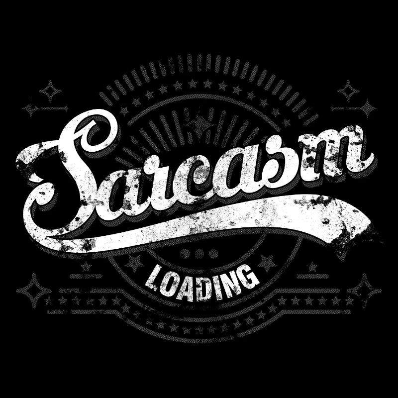 Sarcasm Loading Graphic Distressed Vintage Font