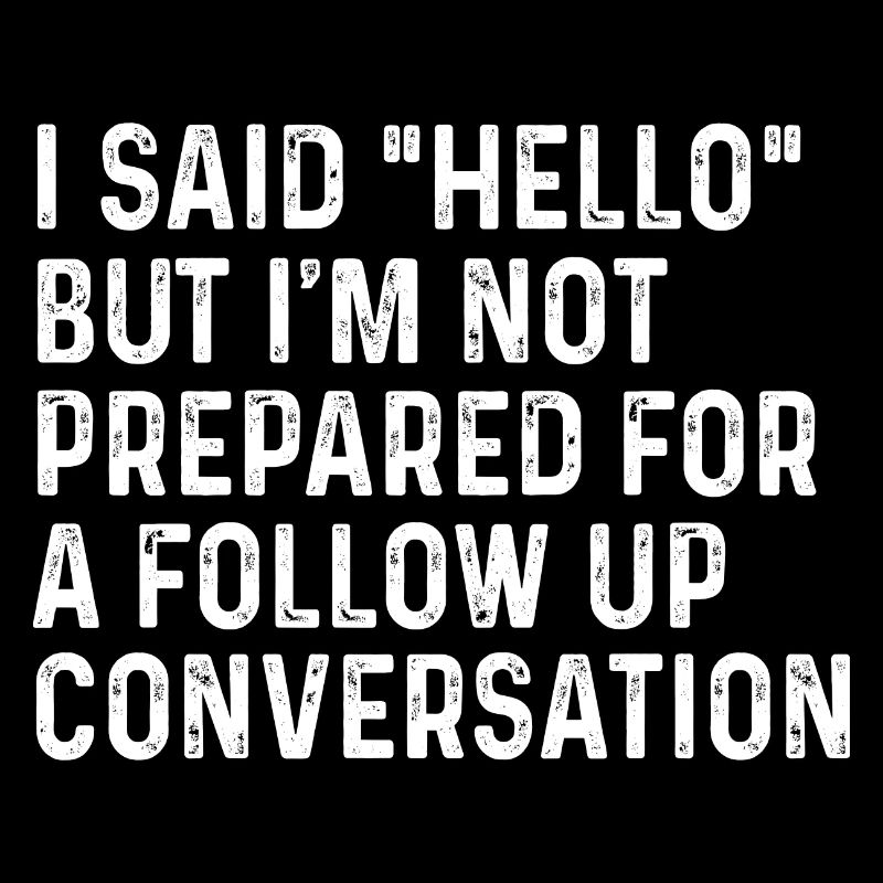Sarcastic and Funny saying not prepared for convo
