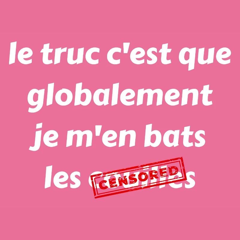 Le truc c'est que globalement je m'en bas les