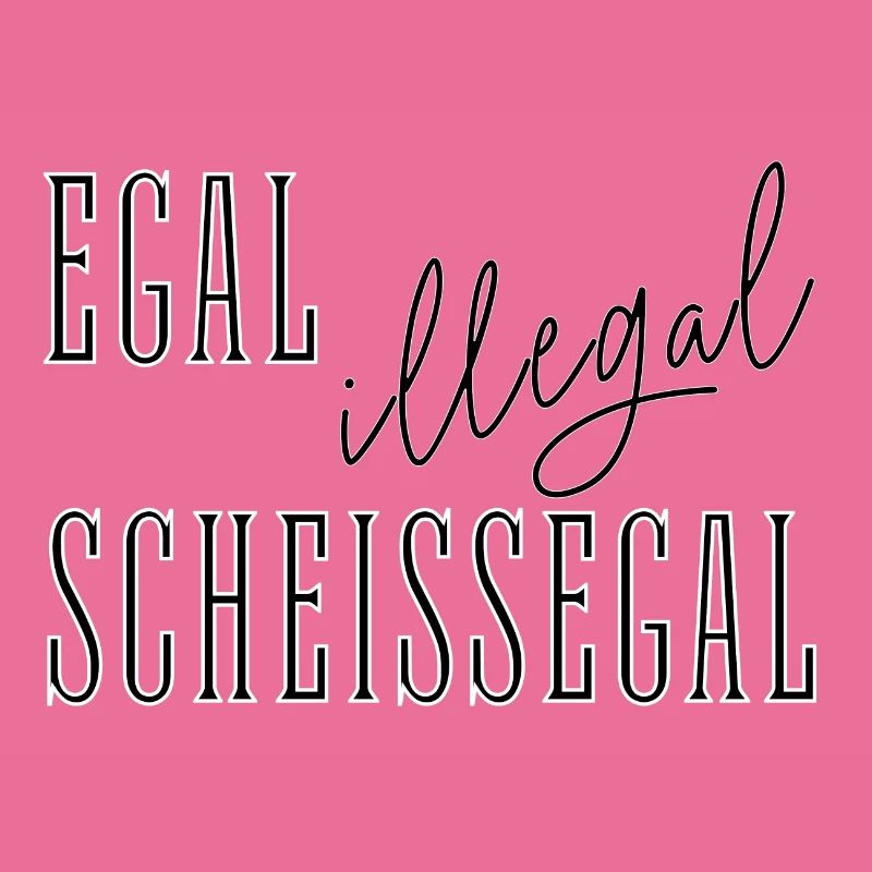 Egal Illegal Scheißegal - Text Spruch summitXpeak