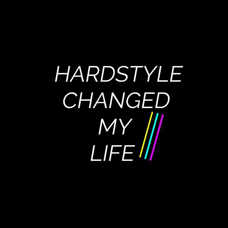 Hardstyle Changed my Life!