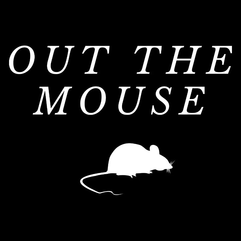 OUT THE MOUSE