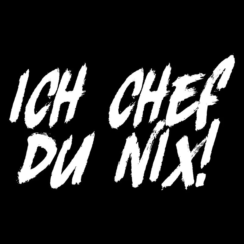 ich chef du nix lustiger Spruch Schrift