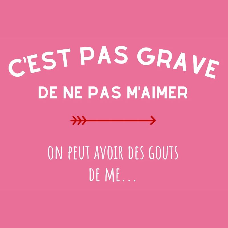 C'est pas grave de ne pas m'aimer