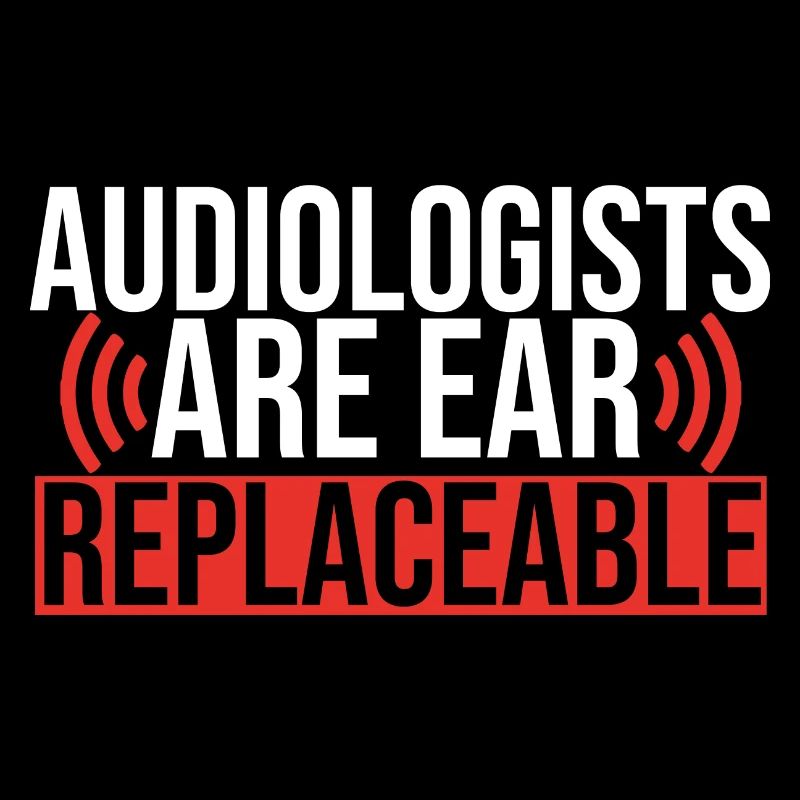 Audiologists Are Ear Replaceable Funny