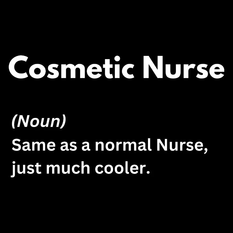 Cosmetic Nurse, same as normal, just cooler