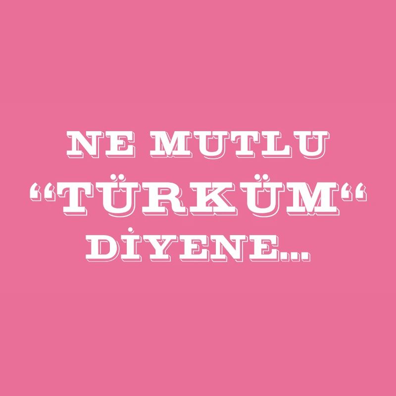 ne mutlu türküm diyene