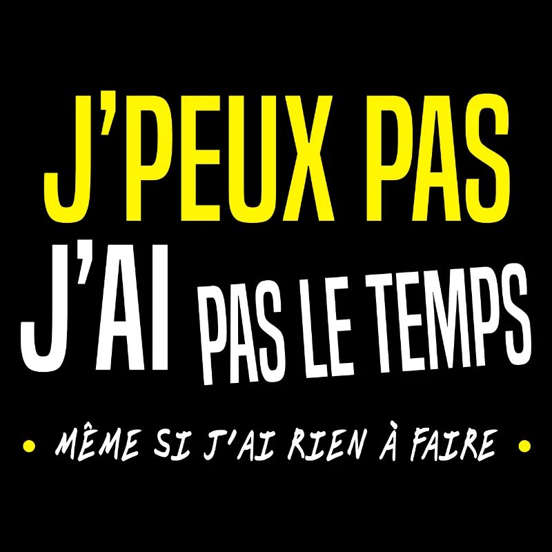 j'peux pas j'ai pas le temps