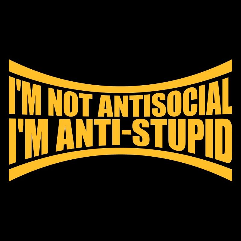not antisocial anti stupid