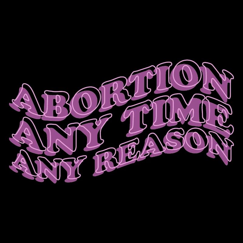 Abortion Any Time Any Reason