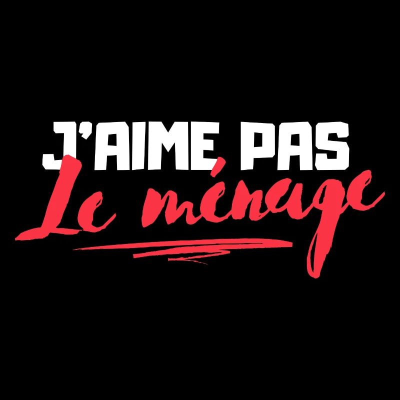 J'aime pas le Ménage - Cadeau humour