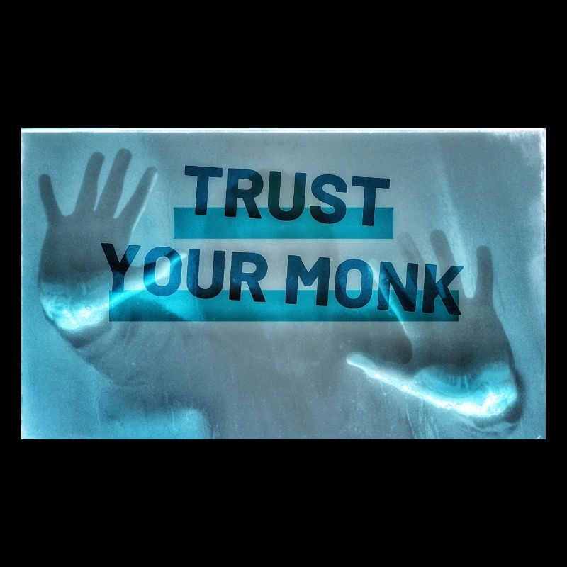 Trust your monk