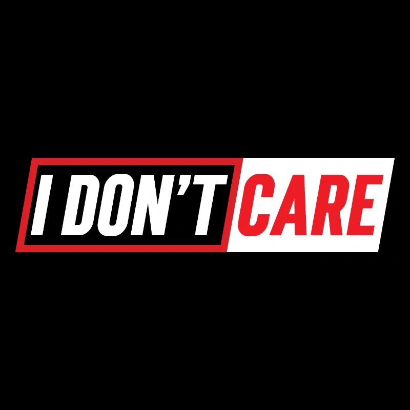 I don't care