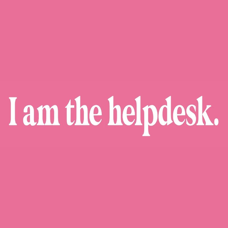 Funny tech computer programmer I am the helpdesk