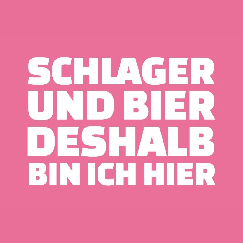 Schlager und bier deshalb bin ich hier