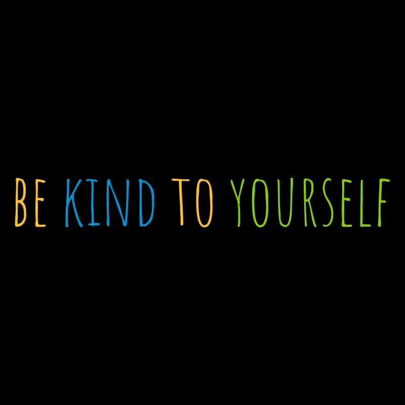 be kind to yourself
