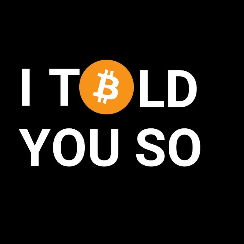 I TOLD YOU SO - Bitcoin, Blockchain, Cryptocurrency