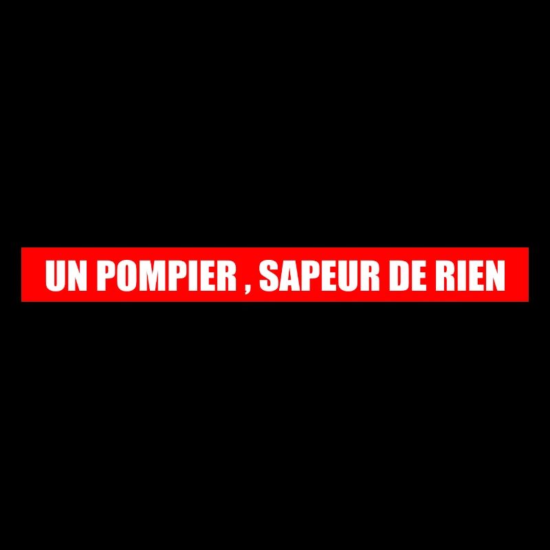 un pompier sapeur de rien