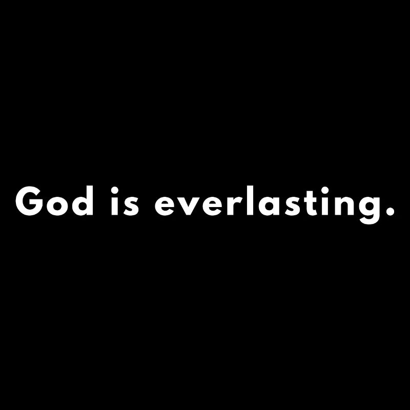 Dieu est éternel - Citation chrétienne