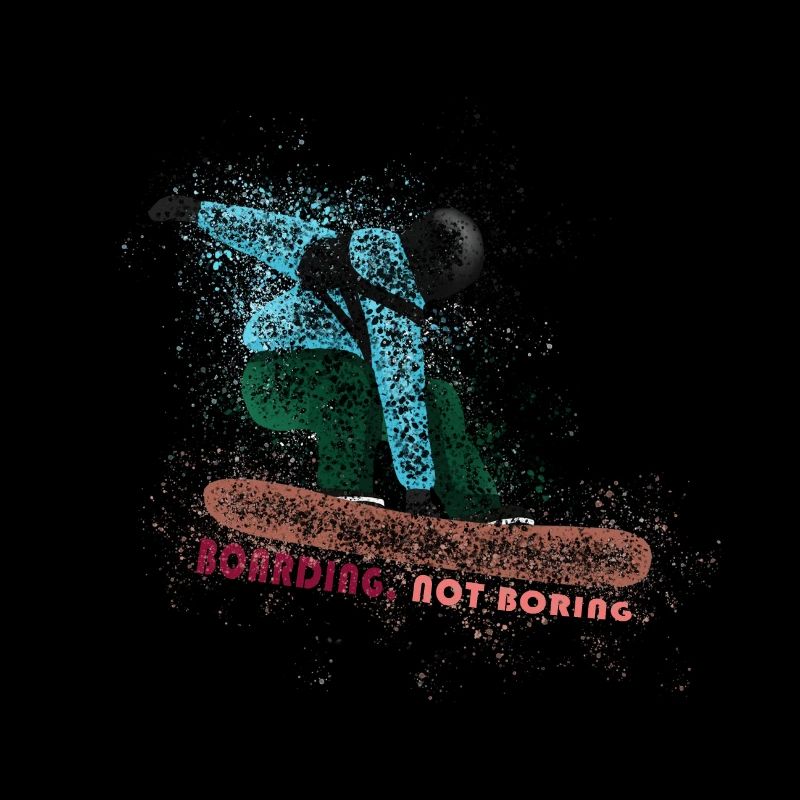 Boarding not boring - snowboarding