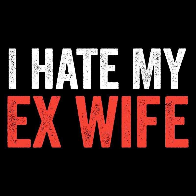 I hate My ex wife