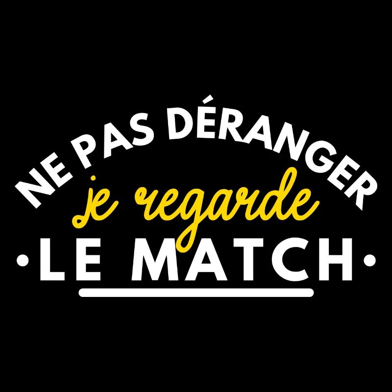 Ne pas déranger je regarde le match