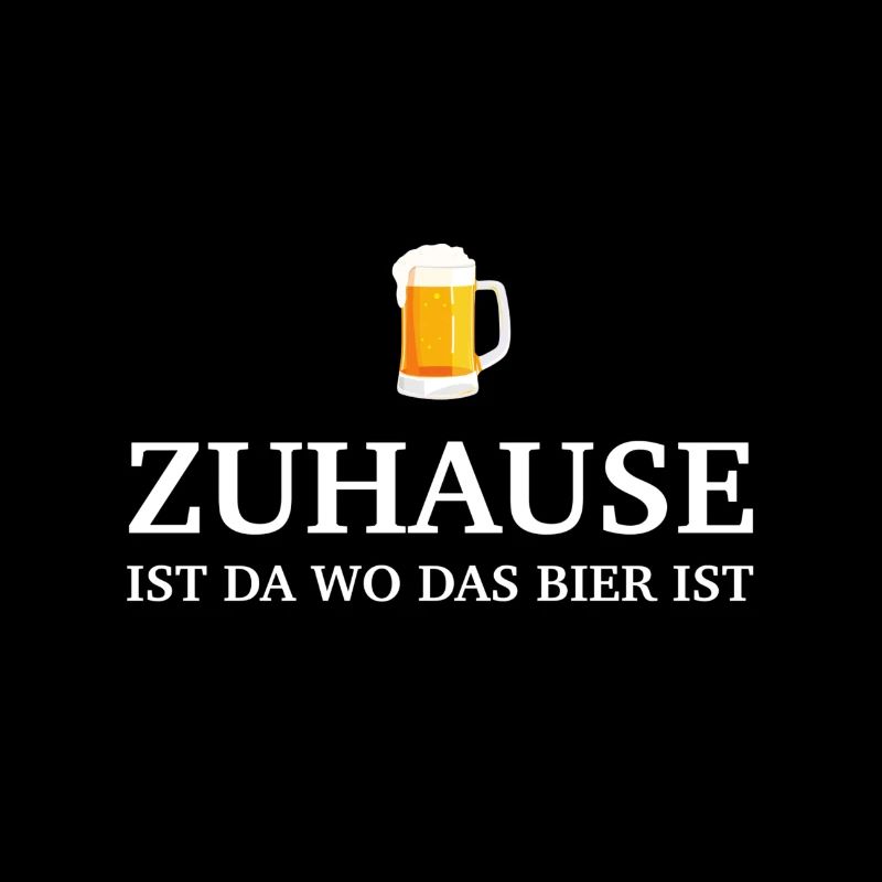 Zuhause ist da wo das Bier ist