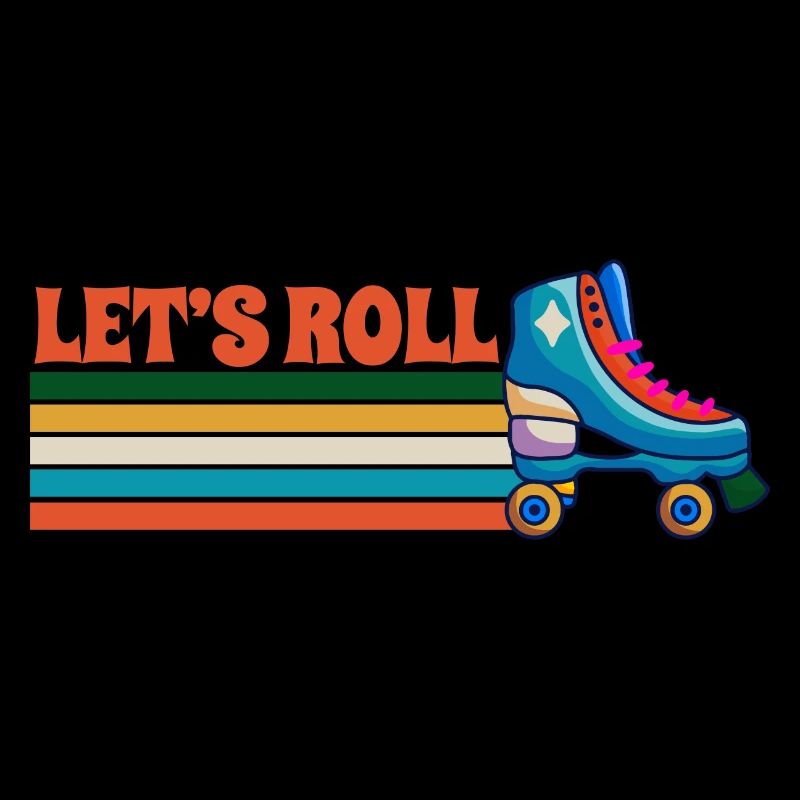 Let's Roll - Roller Skating Enthusiast Roller
