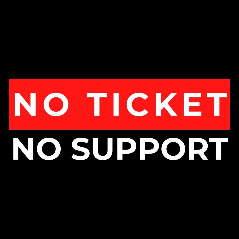NO TICKET NO SUPPORT - Cool shirt for IT support